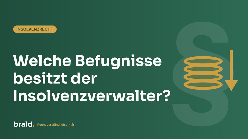 Grafik zum Beitrag: Welche Befugnisse besitzt der Insolvenzverwalter?