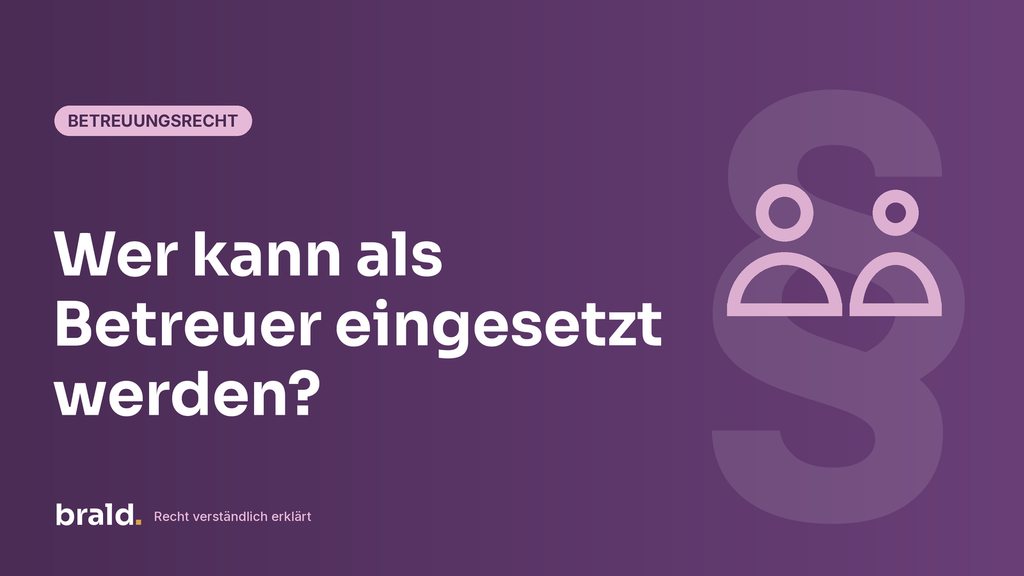 Grafik zum Beitrag: Wer kann als Betreuer eingesetzt werden?