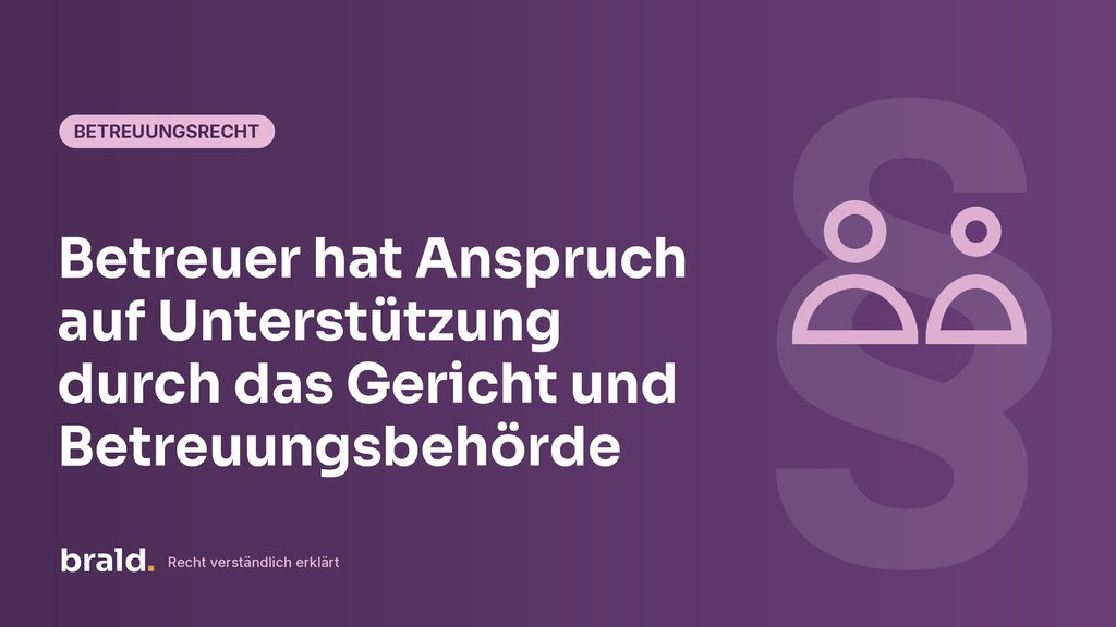 Grafik zum Beitrag: Betreuer hat Anspruch auf Unterstützung durch das Gericht und Betreuungsbehörde